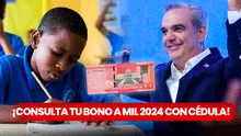 Consulta Bono a Mil 2024: verifica con CÉDULA si eres beneficiario de los RD$1.000 que entrega Luis Abinader