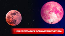 Luna de Fresa en Venezuela EN VIVO 2024: revisa cómo, cuándo y a qué hora VER la luna de llena de junio