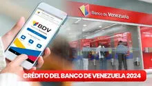 Banco de Venezuela 2024: ACCEDE al CRÉDITO de más de 300 dólares en simples pasos