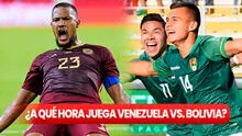 ¿A qué hora juega Venezuela vs. Bolivia por las Eliminatorias 2026? Conoce AQUÍ todos los horarios