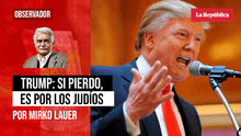 Trump: si pierdo, es por los judíos, por Mirko Lauer