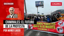 Criminales: el futuro de la protesta, por Mirko Lauer