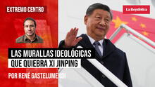 Las murallas ideológicas que quiebra Xi Jinping, por René Gastelumendi