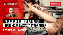 Violencia contra la mujer: denuncias falsas y otros mitos, por René Gastelumendi