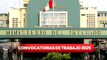 Convocatoria de trabajo CAS del Ministerio del Interior ofrece sueldos de hasta S/10.000: ¿qué requisitos se necesitan?