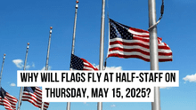 Why will flags fly at half-staff on Thursday, May 15, 2025?