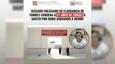 Juzgado Colegiado de la Unidad de Flagrancia de la Corte Superior de Justicia de Tumbes condena a 21 años de cárcel a sujeto por robo agravado a menor