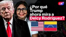 Delcy Rodríguez: ¿La nueva preferida de Donald Trump?