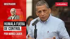 Humala fuera de control, por Mirko Lauer