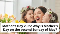 Mother's Day 2025: Why is Mother's Day on the second Sunday of May?