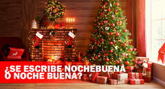 ¿Se escribe ‘Nochebuena’ o ‘Noche Buena’? Conoce la forma más adecuada de esta palabra
