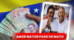 Amor Mayor, mayo 2023: ¡recibe HOY el beneficio por el Sistema Patria!