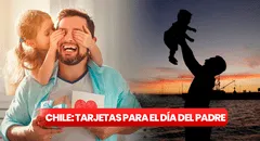 Frases por el Día del Padre: tarjetas fáciles y bonitas para celebrar al papá chileno