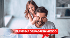 ¿Qué frases y tarjetas por el Día del Padre en México puedo enviar vía WhatsApp?