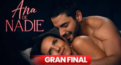 FINAL de ‘Ana de nadie’ [EN VIVO]: ¿cuándo y a qué hora VER el ÚLTIMO CAPÍTULO [EN DIRECTO]?