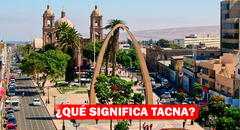 Aniversario de Tacna 2023: ¿Qué significa Tacna y por qué se le llama 'Ciudad HeroIca?