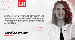 Corrupción en la mira: desafíos y oportunidades para el Perú, por Candice Welsch