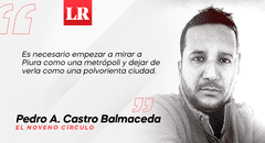 Piura, la ciudad perdida en el caos, por Pedro Castro Balmaceda
