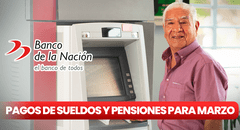 Banco de la Nación, marzo 2024: mira AQUÍ el cronograma de pagos de pensiones y sueldos en el Estado