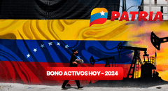 BONOS ACTIVOS de la Patria, 5 de marzo 2024: MONTO ACTUALIZADO, fecha de PAGO y ÚLTIMAS NOTICIAS