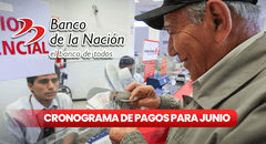 Cronograma de pagos en junio, vía Banco de la Nación: revisa AQUÍ las fechas de cobro de sueldos y pensiones