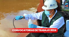 ¿Buscas trabajo? Autoridad Nacional del Agua abre convocatoria CAS con sueldos de hasta S/10.000