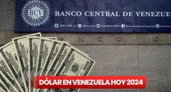 ¿Cómo quedó el dólar en Venezuela tras las elecciones 2024, según BCV y DolarToday?