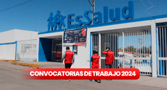 ¿Buscas prácticas? EsSalud ofrece múltiples plazas para diferentes carreras en todo el país