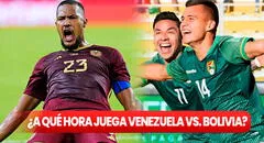 ¿A qué hora juega Venezuela vs. Bolivia por las Eliminatorias 2026? Conoce AQUÍ todos los horarios