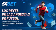 Los reyes de las apuestas de fútbol: las mejores victorias de los jugadores peruanos en mayo