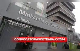 ¡Chamba sí hay! Minedu lanza convocatoria a nivel nacional: trabajos con sueldos de hasta S/15.000