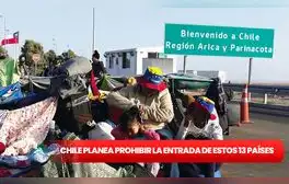 Chile propone restringir el ingreso a migrantes de 13 países: Perú, Venezuela y Colombia están en la lista