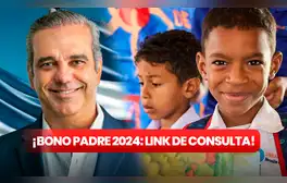 Bono Padre consultar con cédula: LINK para verificar si recibirás los RD$1.000 de Luis Abinader