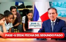 Pago PASE-U 2024: SEGUNDO DEPÓSITO, cambios en IFARHU y últimas noticias de HOY, 31 de julio