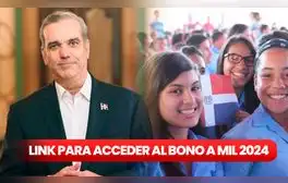 Bono a Mil agosto 2024: revisa AQUÍ el link para recibir el PAGO de RD$1.000 de Luis Abinader