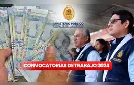 Fiscalía abre convocatoria de trabajo con sueldos de más de S/6.000: revisa AQUÍ cómo postular