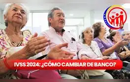 ¿Cómo cambiar de banco para recibir la pensión del IVSS? Conoce los requisitos y tipo de pensiones