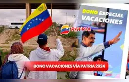 Bono Vacaciones, agosto 2024: FECHA de pago, beneficiarios y cómo ACTIVAR el nuevo monto en Patria HOY