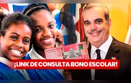 Bono Escolar 2024 LINK: consulta con CÉDULA si tienes ACTIVOS los RD$1.000 que entrega Luis Abinader