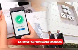 EVITA las MULTAS del SAT: esta es la máxima cantidad que puedes TRANSFERIR en México para no ser sancionado