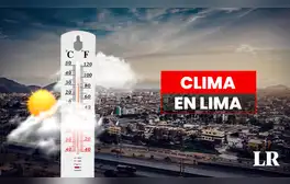 Clima de HOY, 20 de agosto, y pronóstico del tiempo de mañana, según Senamhi