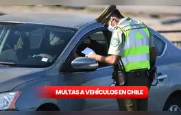 La razón por la que tu vehículo no podrá circular en Chile y será detenido por carabineros: multa alcanza los $5.000.000