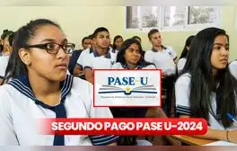 ¿Por qué SE RETRASÓ el segundo pago PASE-U 2024? Conoce la verdadera razón y cuánto es el monto del subsidio