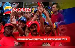 Primer Bono Especial HOY, 1 de septiembre 2024: FECHA de pago, NUEVO MONTO y buenas noticias vía Patria
