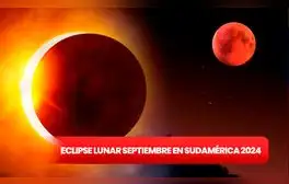 Eclipse lunar de septiembre 2024: cuándo será, hora y qué países podrán disfrutar en Sudamérica de este fenómeno