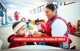Cuna Más ofrece empleos en costa, sierra y selva con sueldos desde S/2.600: link y requistos para postular