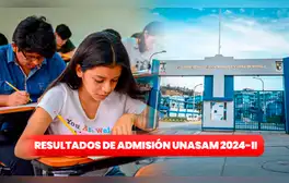 Resultados examen de admisión Unasam 2024 II: conoce AQUÍ la lista de aptos a la universidad en Áncash