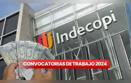 Indecopi abre convocatoria de trabajo en Lima con sueldos de hasta S/7.000: link para postular