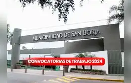Municipalidad de San Borja ofrece CONVOCATORIA DE TRABAJO CAS con sueldo de hasta S/5.000: ¿cómo postular?