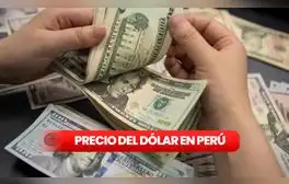 Precio del dólar hoy, sábado 19 de septiembre de 2026, en los bancos peruanos y el mercado paralelo.